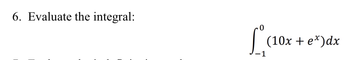 Evaluate the integral: - 1 0 ( 1 0 x + e x ) d x