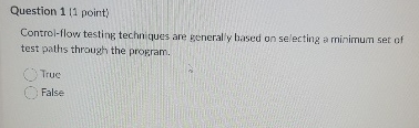 Question 1 [ 1 point ) Control - flow testing