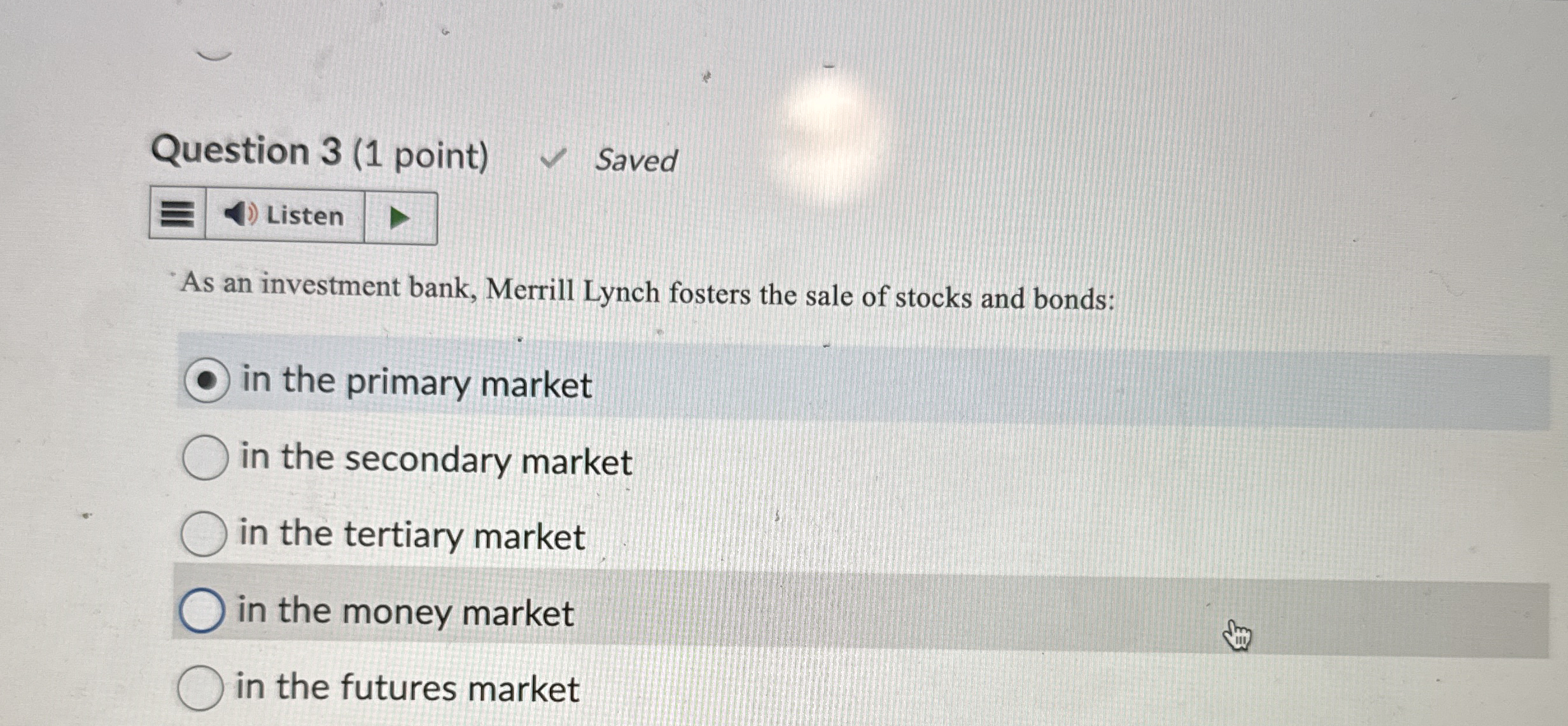 Question 3 ( 1 point ) Saved Listen As an