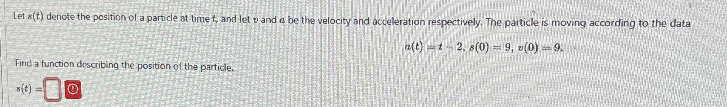 Let s ( t ) denote the position of a particle at