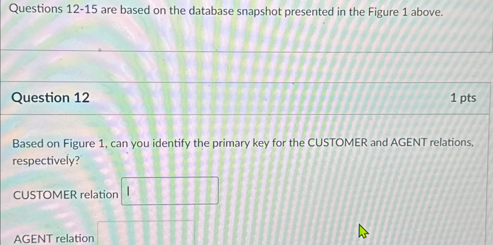 Questions 1 2 - 1 5 are based on the database