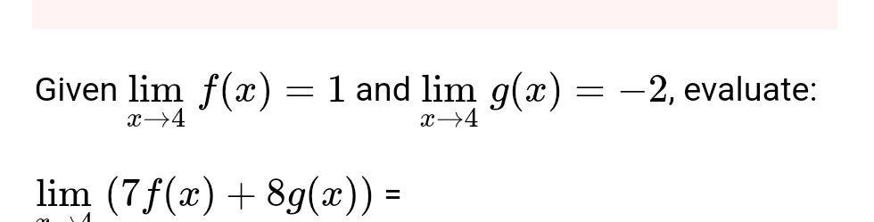 Given lim x 4 f ( x ) = 1 and lim x 4 g ( x ) = -