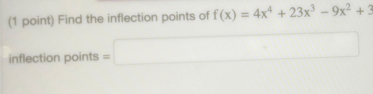 ( 1 point ) Find the inflection points of f ( x )