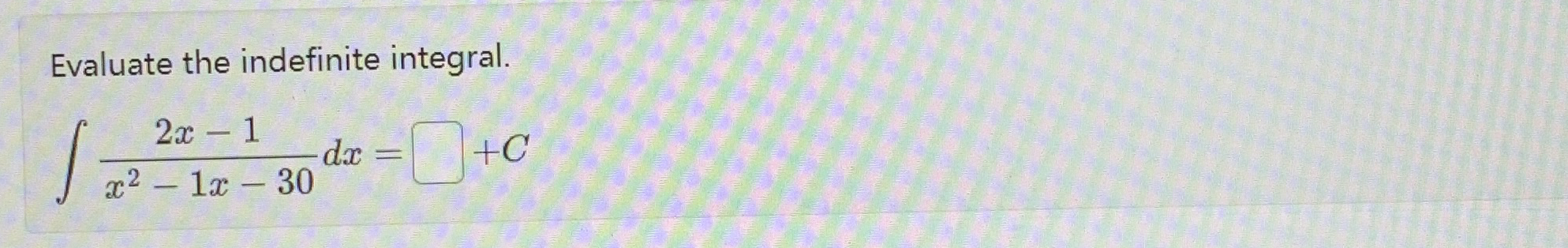 Evaluate the indefinite integral. 2 x - 1 x 2 - 1