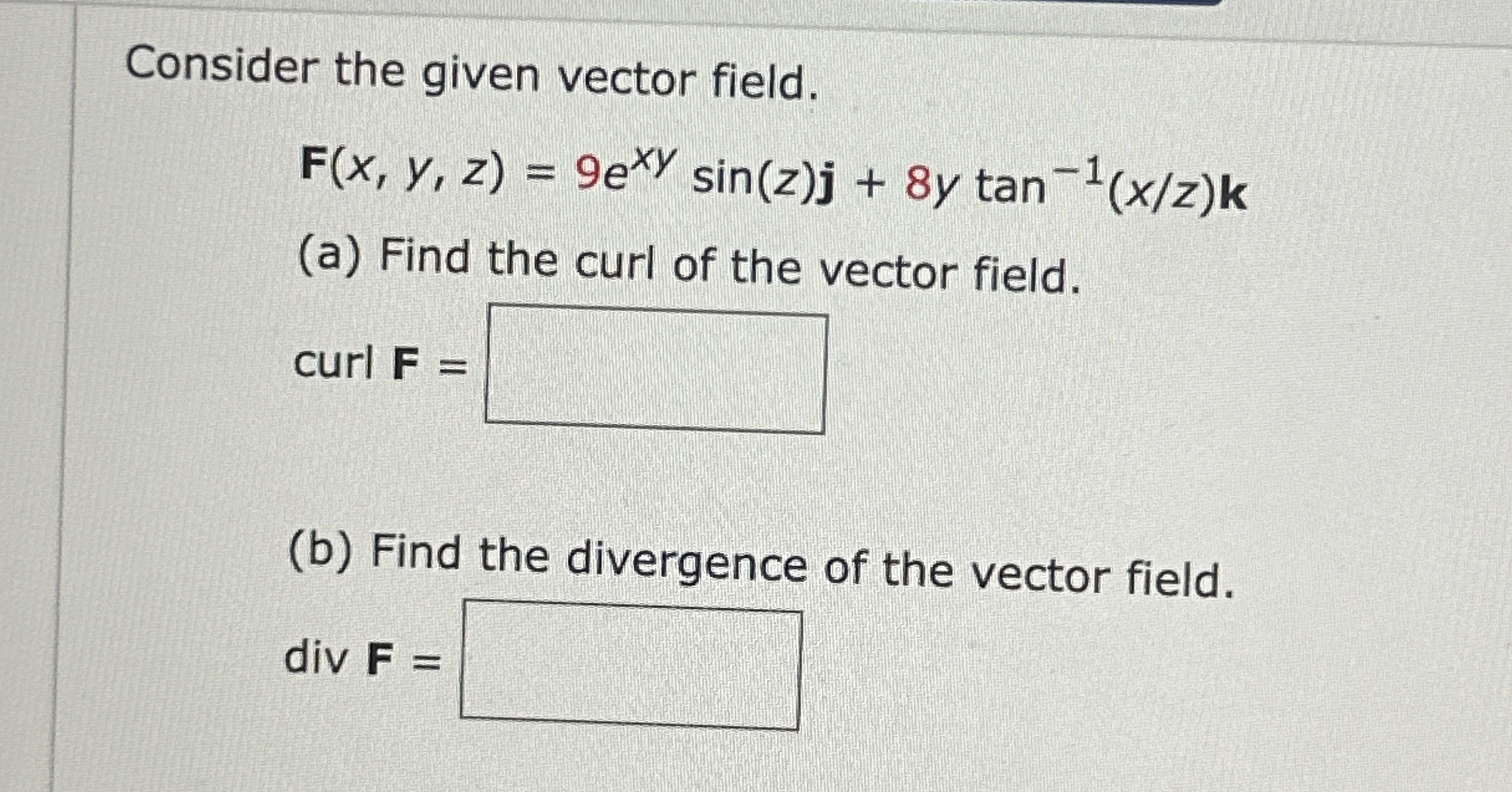 Consider the given vector field. F ( x , y , z )