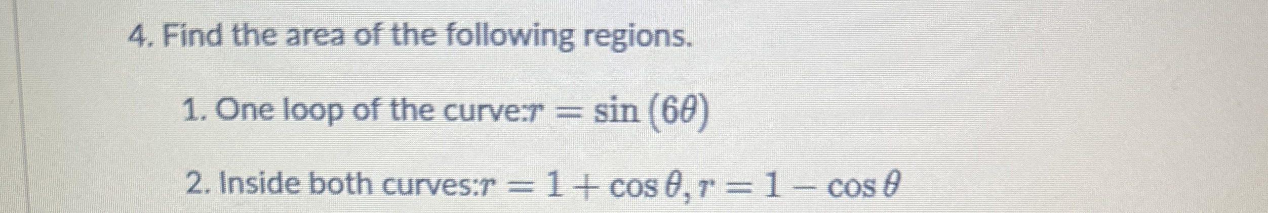Find the area of the following regions. One loop