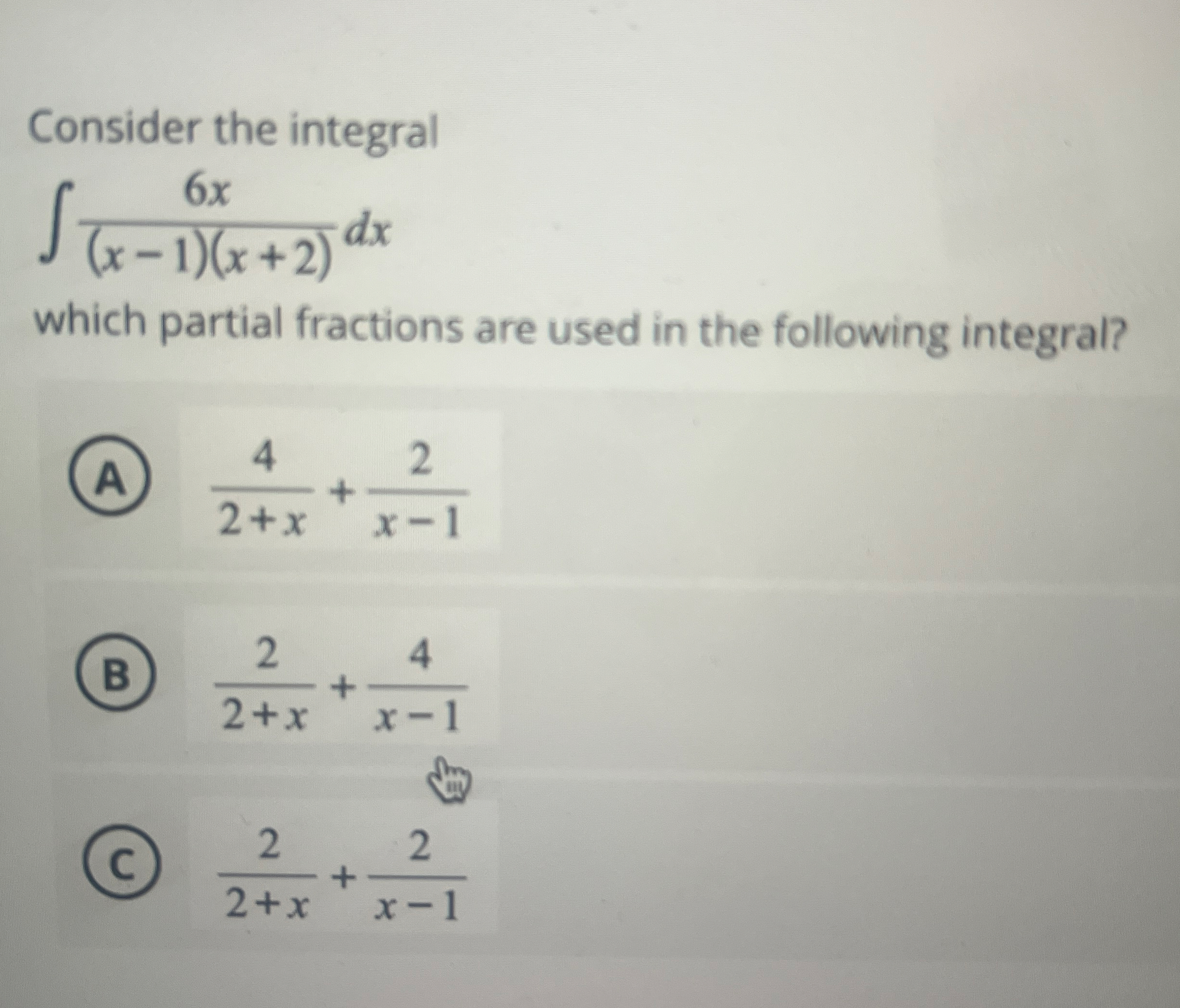 Consider the integral 6 x ( x - 1 ) ( x + 2 ) d x