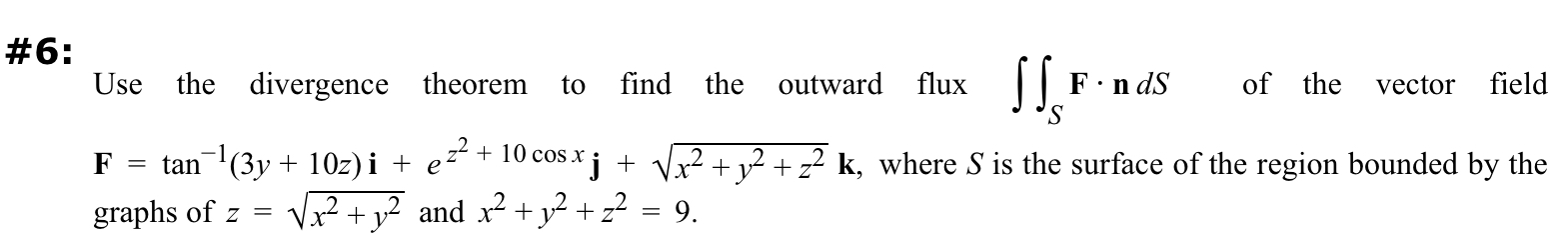 # 6 : Use the divergence theorem to find the