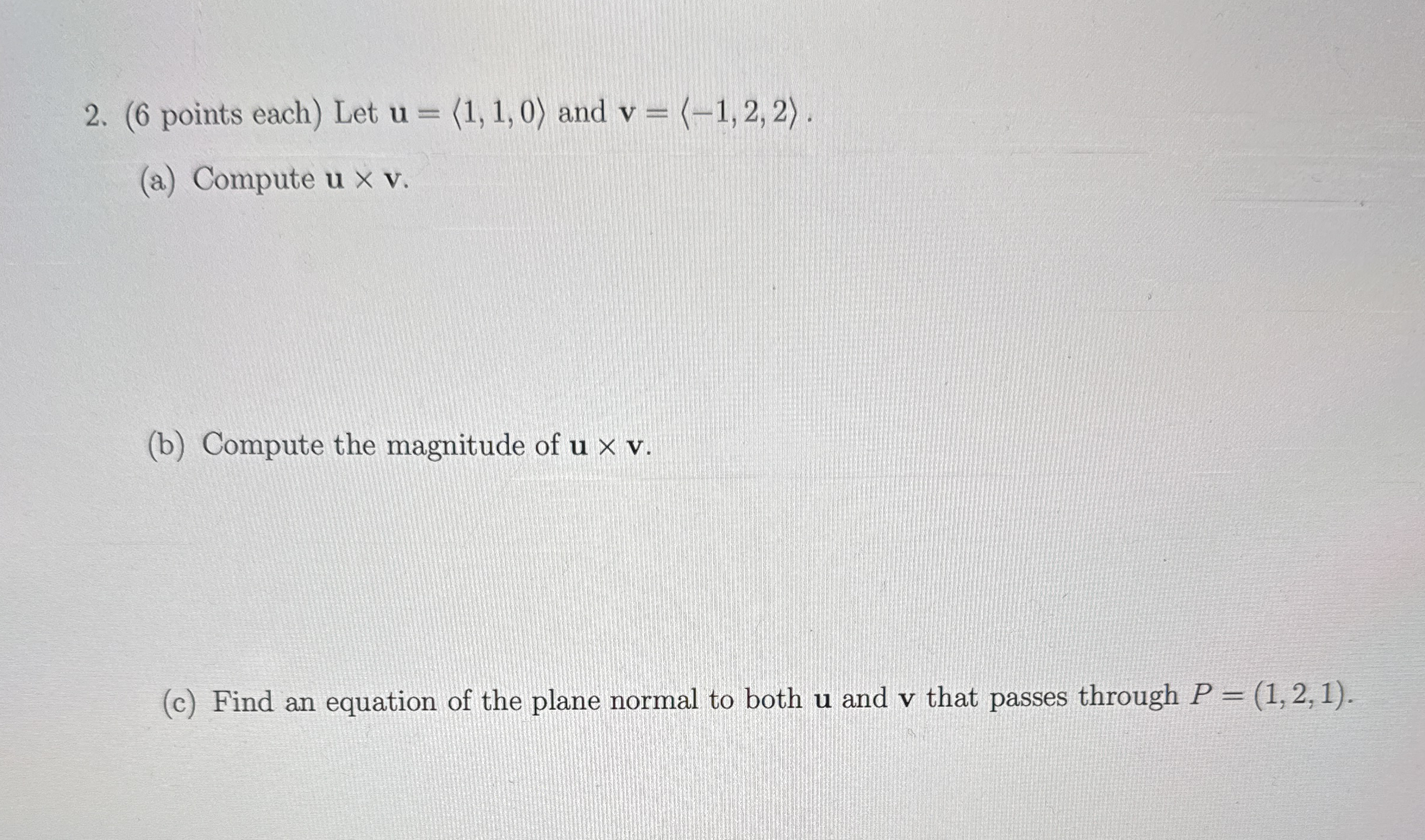 ( 6 points each ) Let u = ( : 1 , 1 , 0 : ) and v