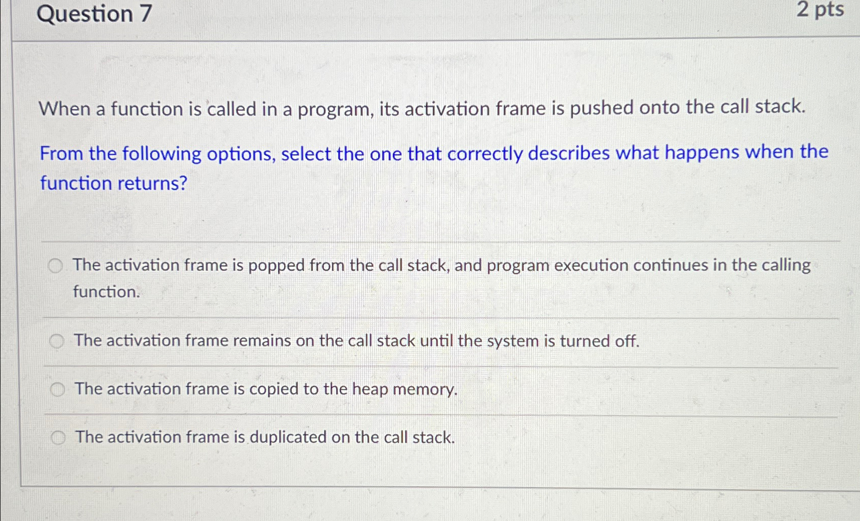 Question 7 2 pts When a function is called in a