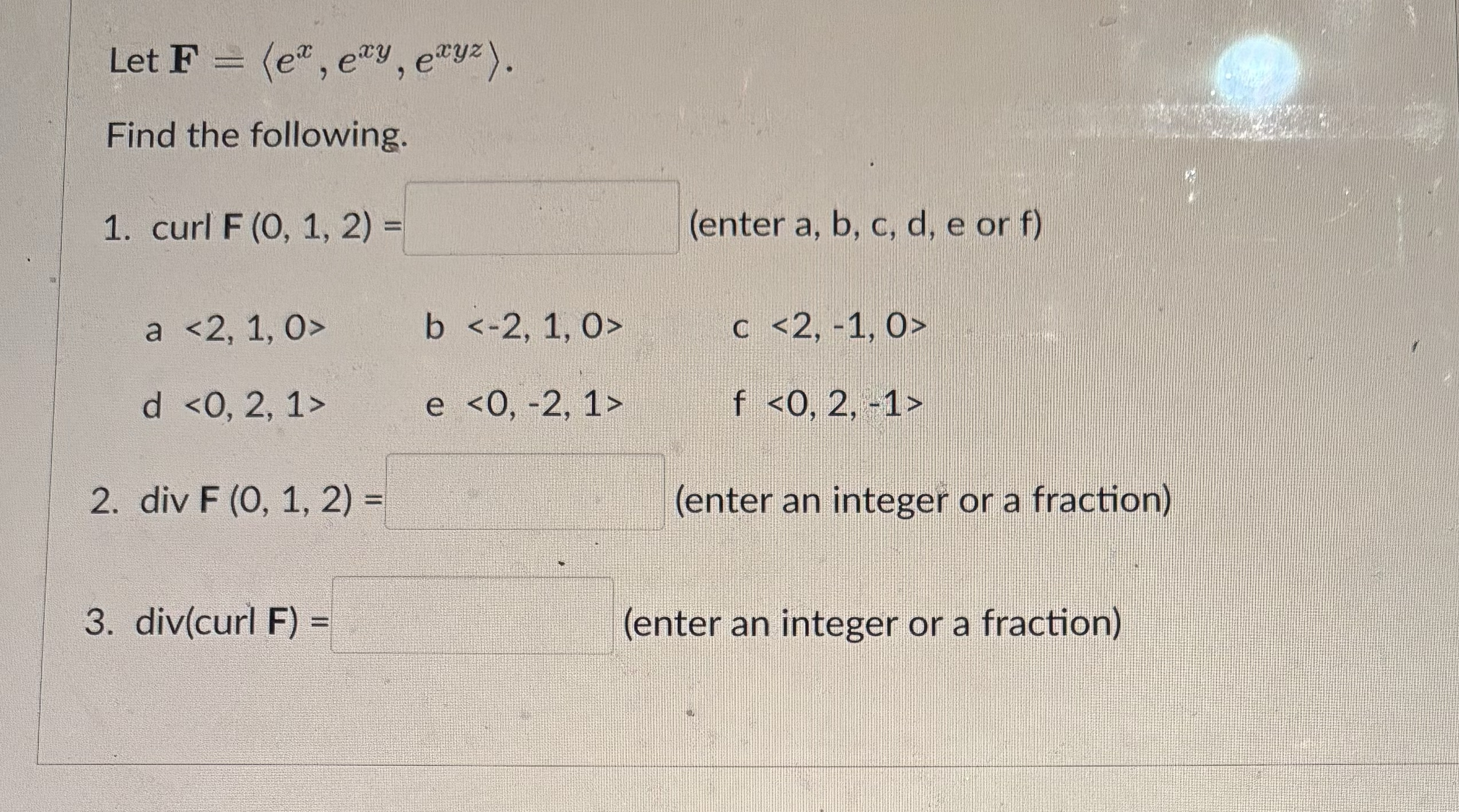 Let F = ( : e x , e x y , e x y z : ) . Find the