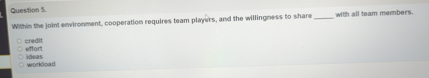 Question 5 . Within the joint environment,