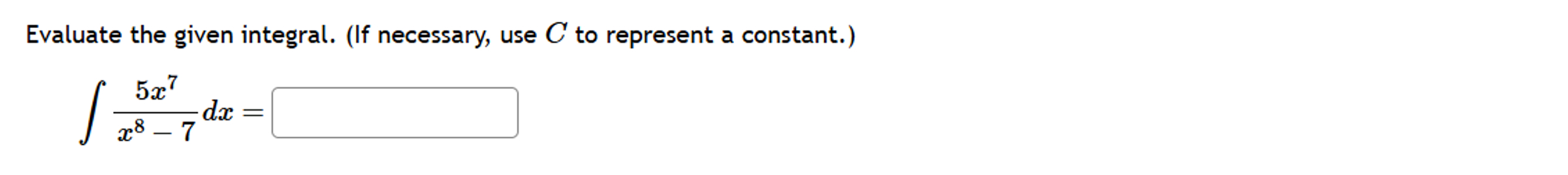C to represent a constant. \ int ( 5 x ^ ( 7 ) )