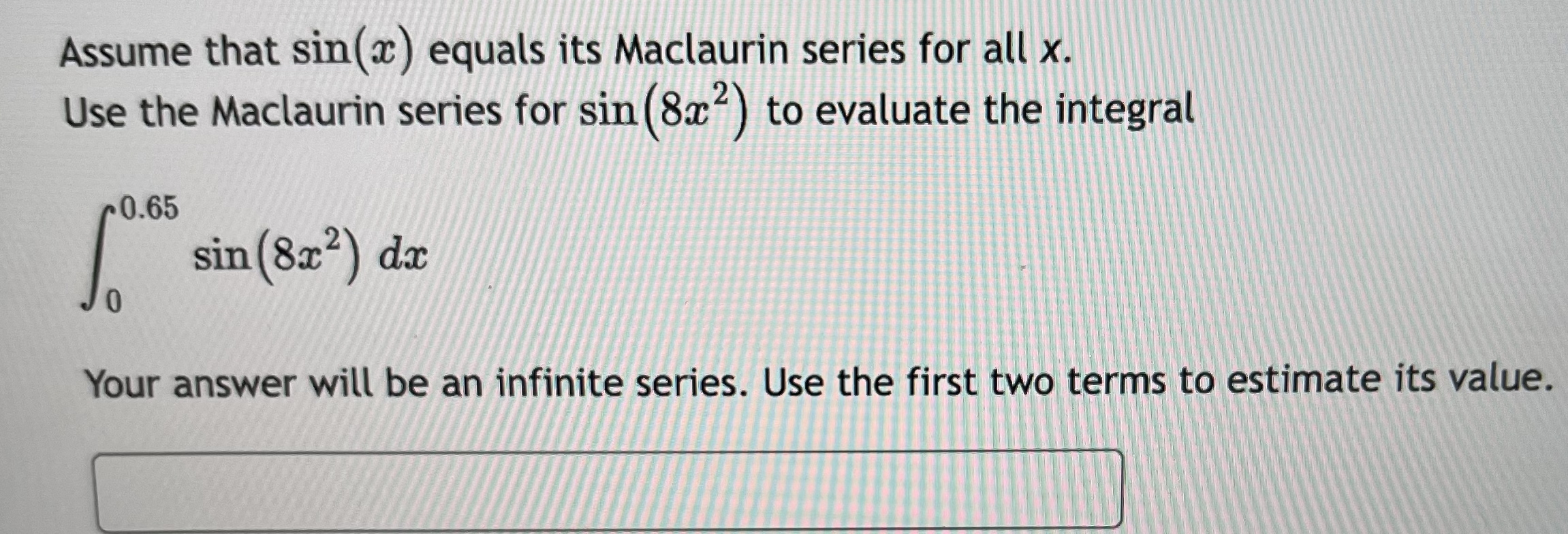Assume that s i n ( x ) equals its Maclaurin