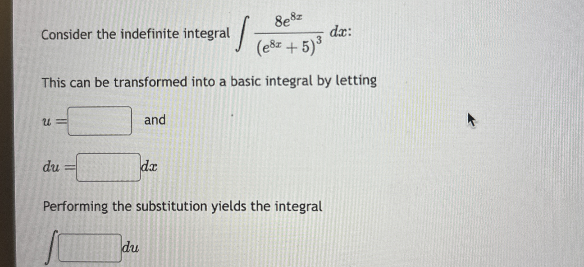 Consider the indefinite integral 8 e 8 x ( e 8 x
