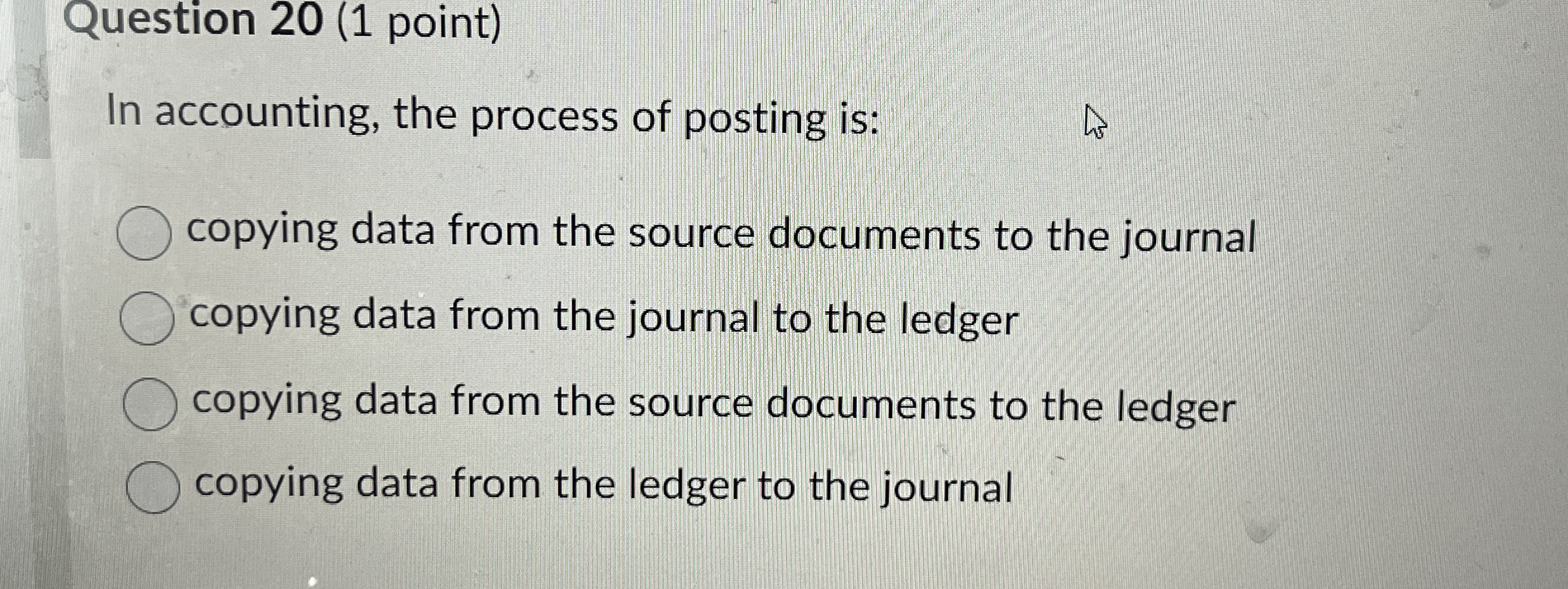 Question 2 0 ( 1 point ) In accounting, the