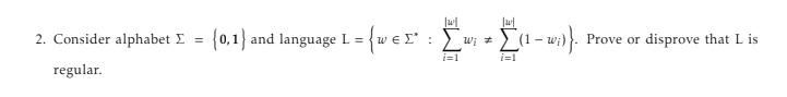 Consider alphabet = { 0 , 1 } and language L = {