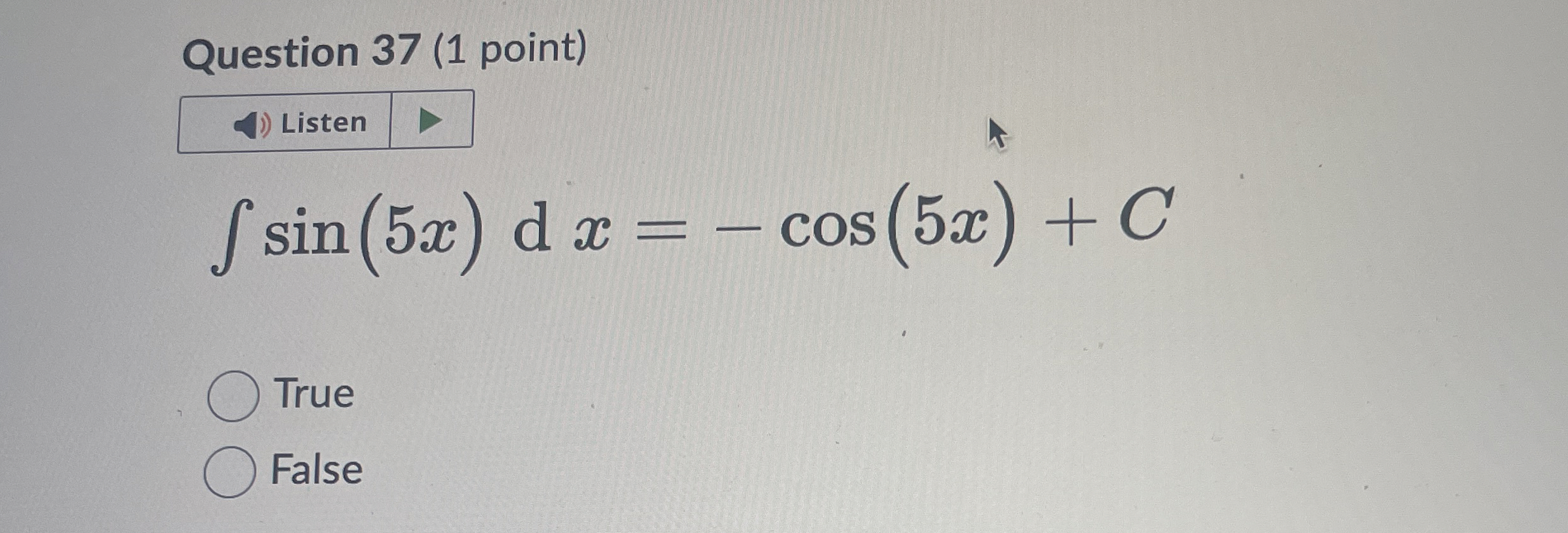 Question 3 7 ( 1 point ) Listen s i n ( 5 x ) d x