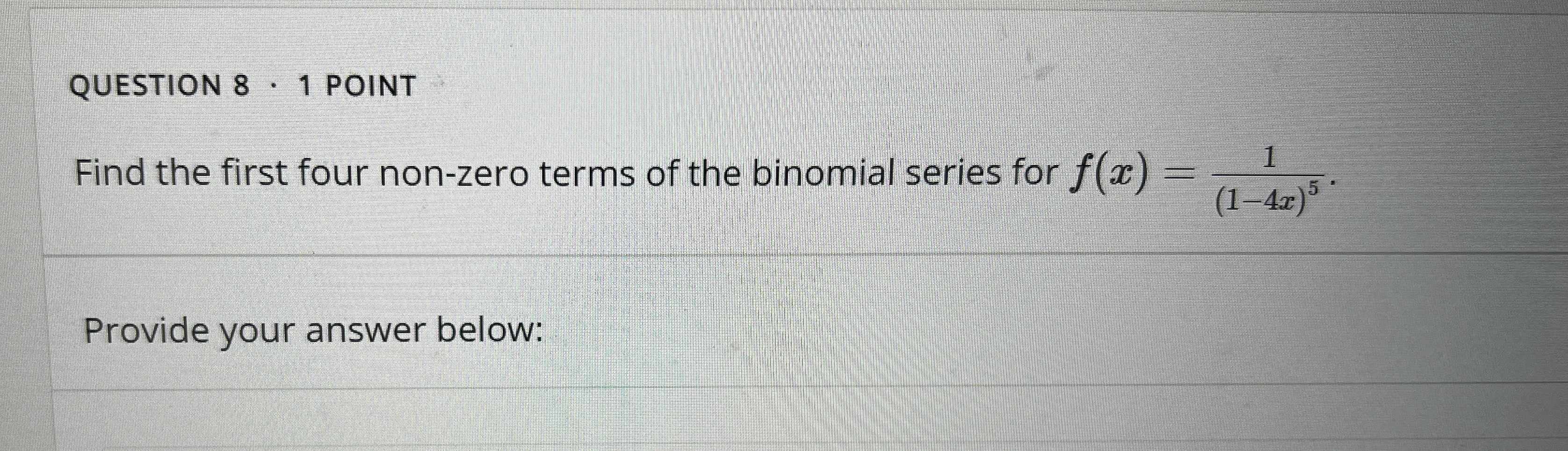 QUESTION 8 1 POINT Find the first four non - zero