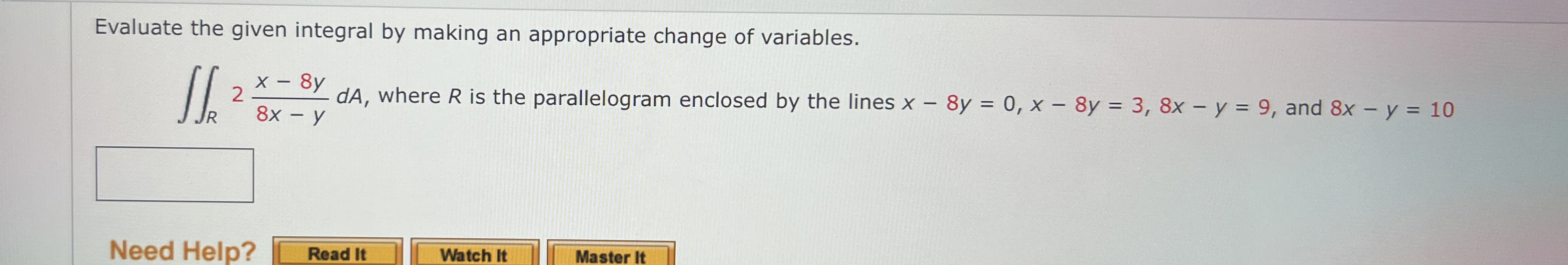 Evaluate the given integral by making an