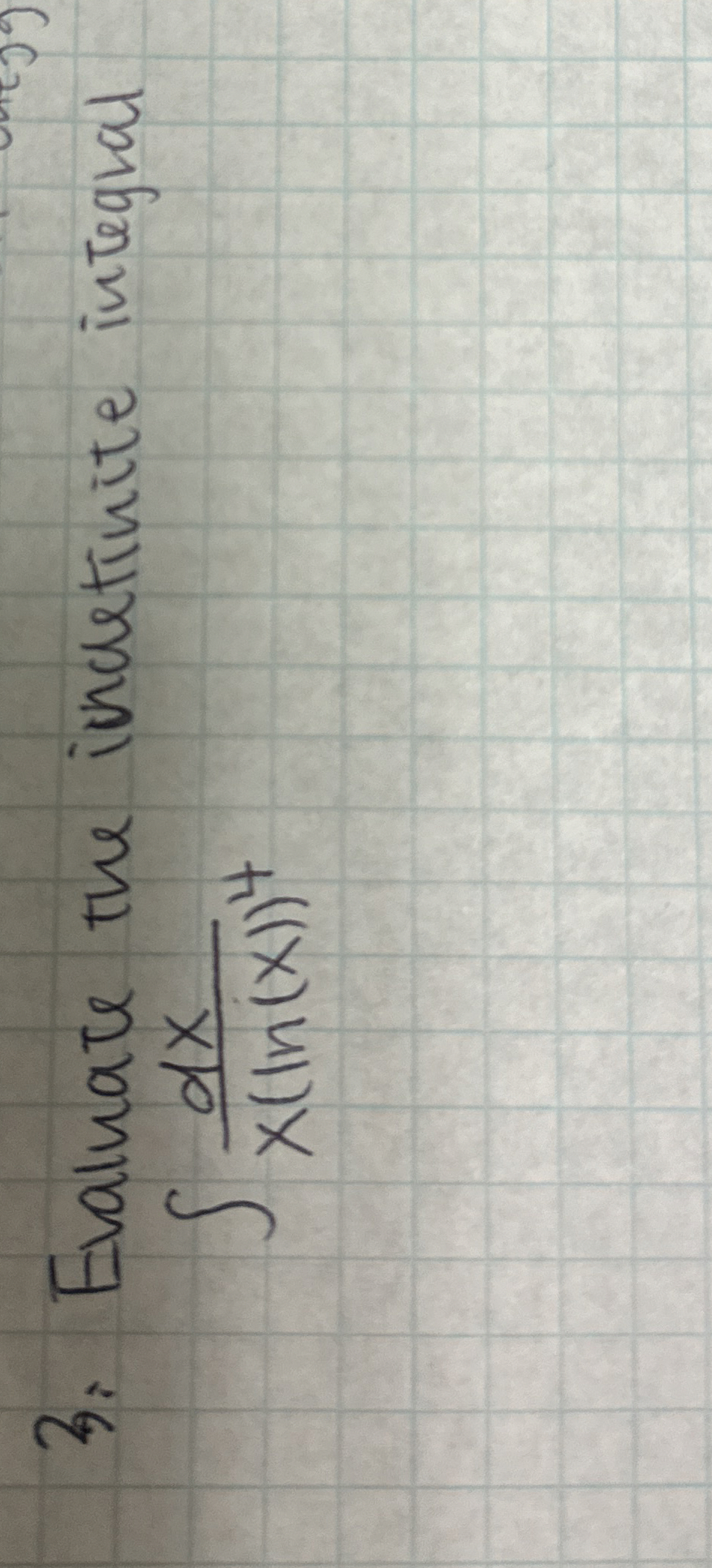 Evaluate the indetinite integral d x x ( l n ( x