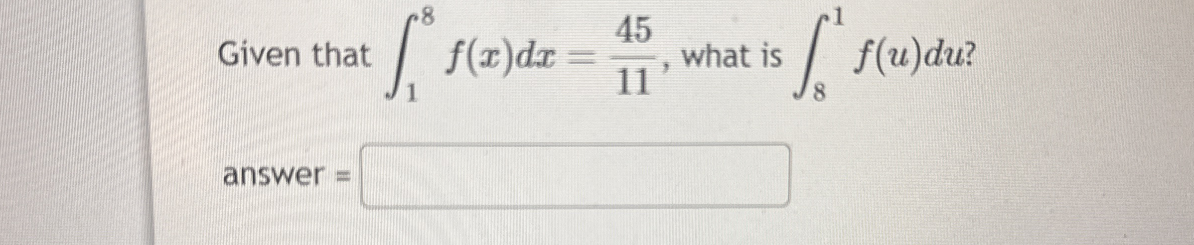 Given that 1 8 f ( x ) d x = 4 5 1 1 , what is 8
