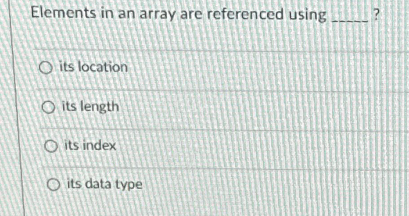 Elements in an array are referenced using q , 1 ?