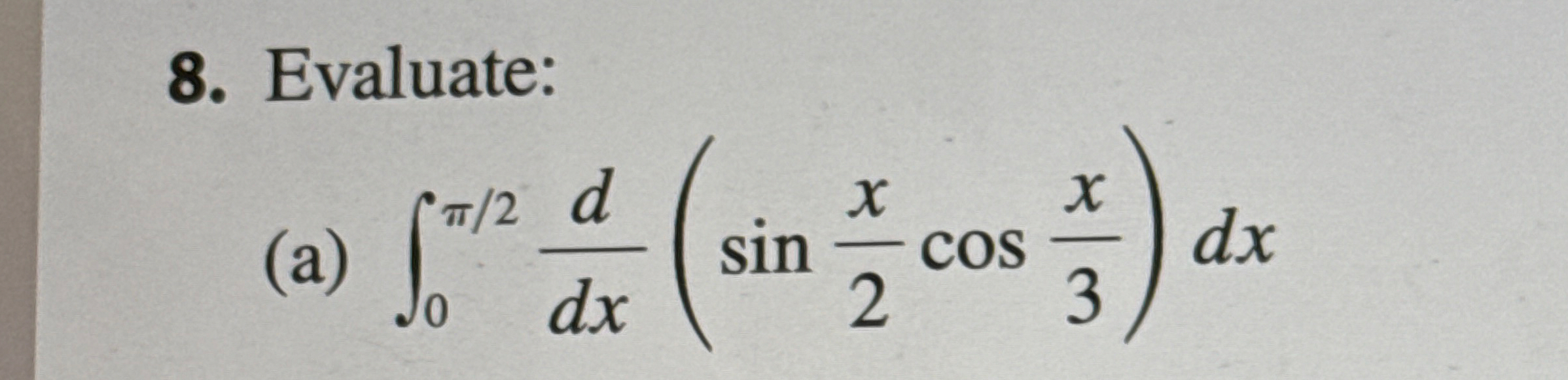 Evaluate: ( a ) 0 2 d d x ( s i n ( x 2 ) c o s (