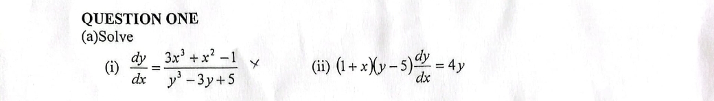 QUESTION ONE ( a ) Solve ( i ) d y d x = 3 x 3 +