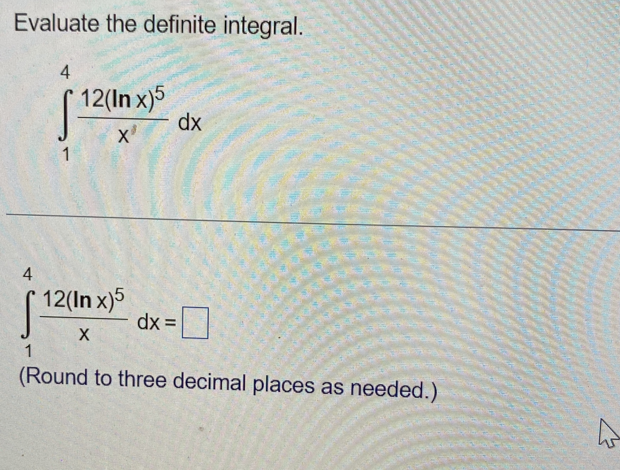 Evaluate the definite integral. 1 4 1 2 ( l n x )