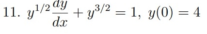 y 1 2 d y d x + y 3 2 = 1 , y ( 0 ) = 4 Solve the