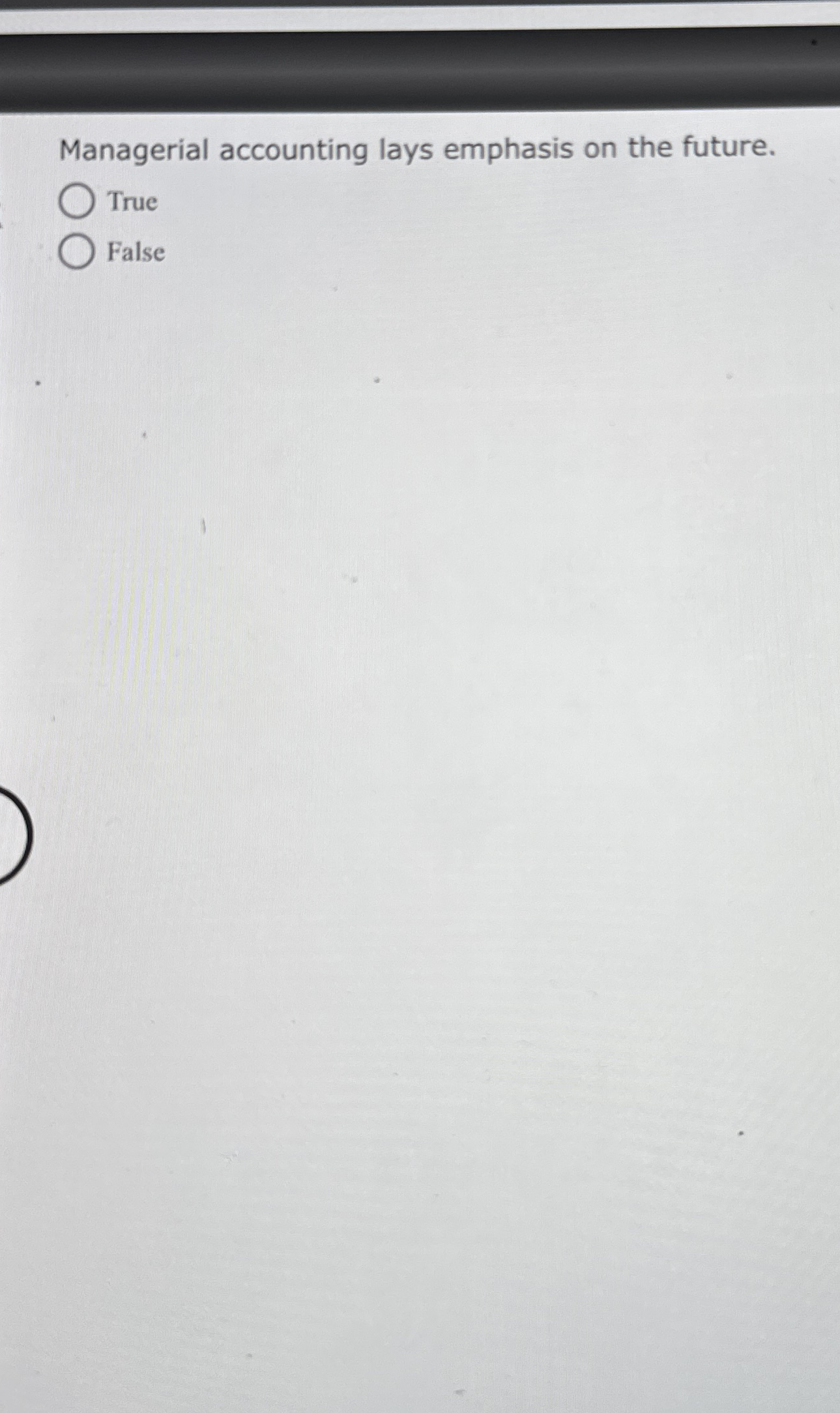 Managerial accounting lays emphasis on the