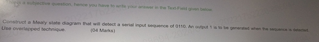 construct a Mealy state diagram that will detect