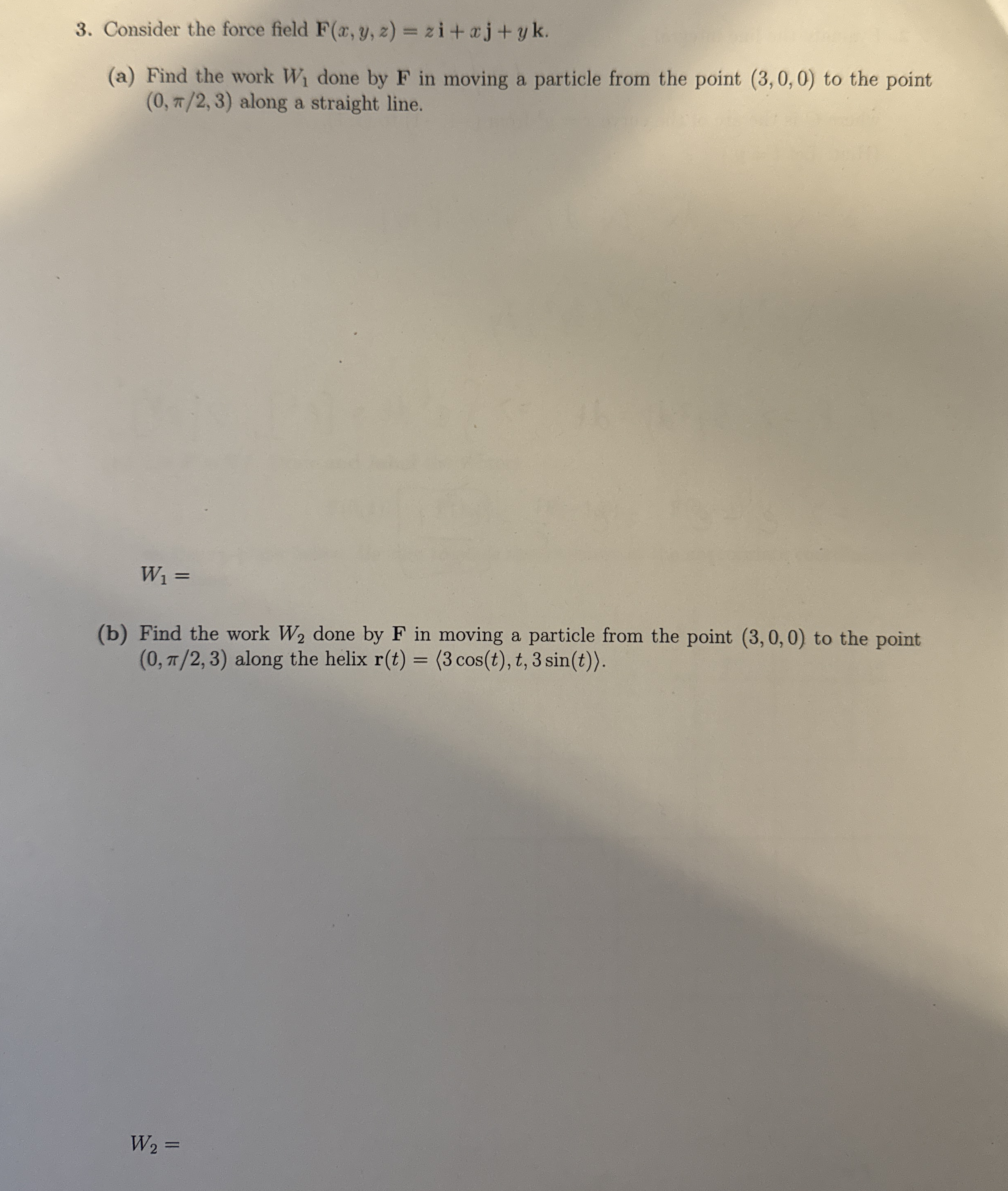 Consider the force field F ( x , y , z ) = z i +