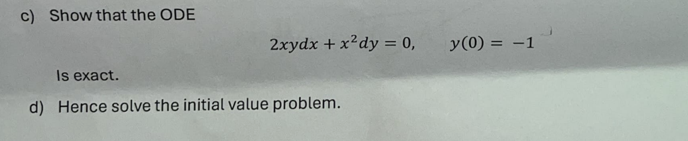 c ) Show that the ODE 2 x y d x + x 2 d y = 0 , y