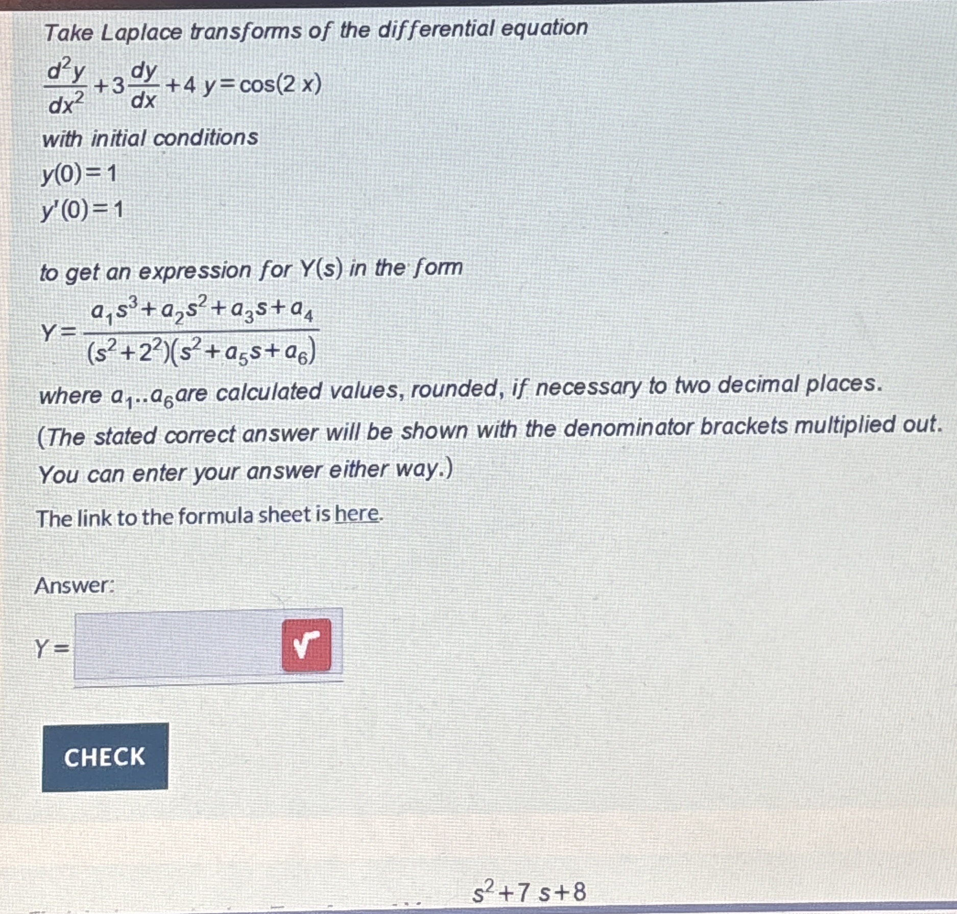 Take Laplace transforms of the differential