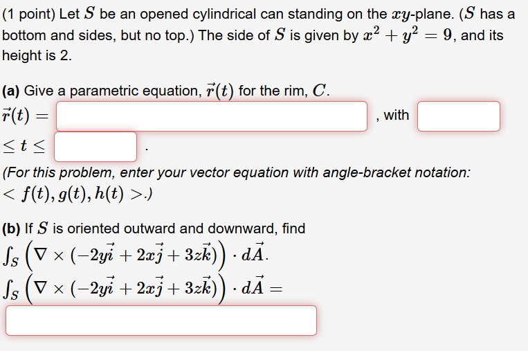 ( 1 point ) Let S be an opened cylindrical can