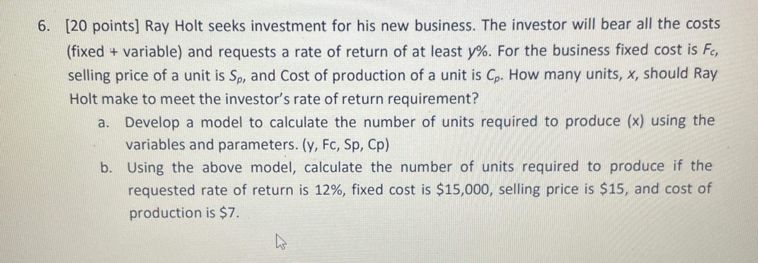 [ 2 0 points ] Ray Holt seeks investment for his