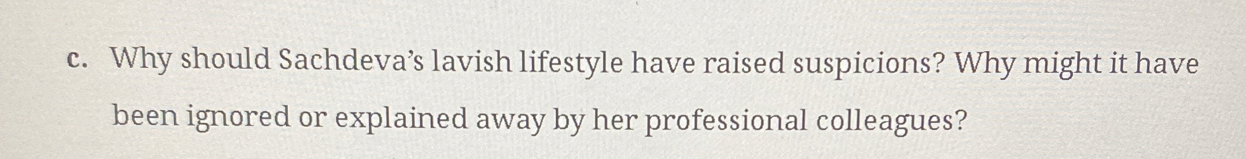 c . Why should Sachdeva's lavish lifestyle have