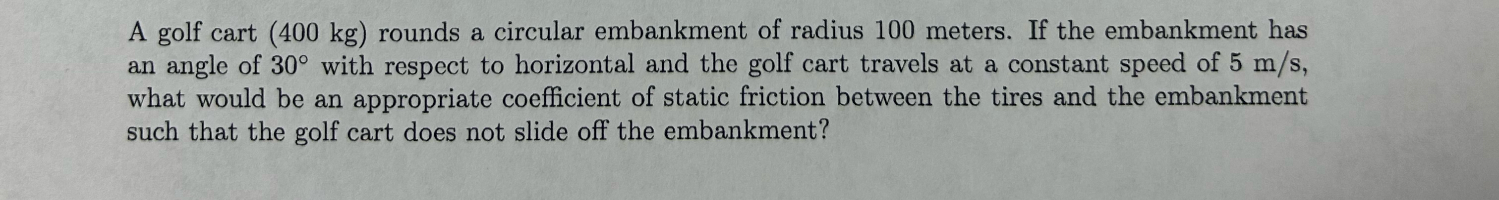 A golf cart ( 4 0 0 k g ) rounds a circular