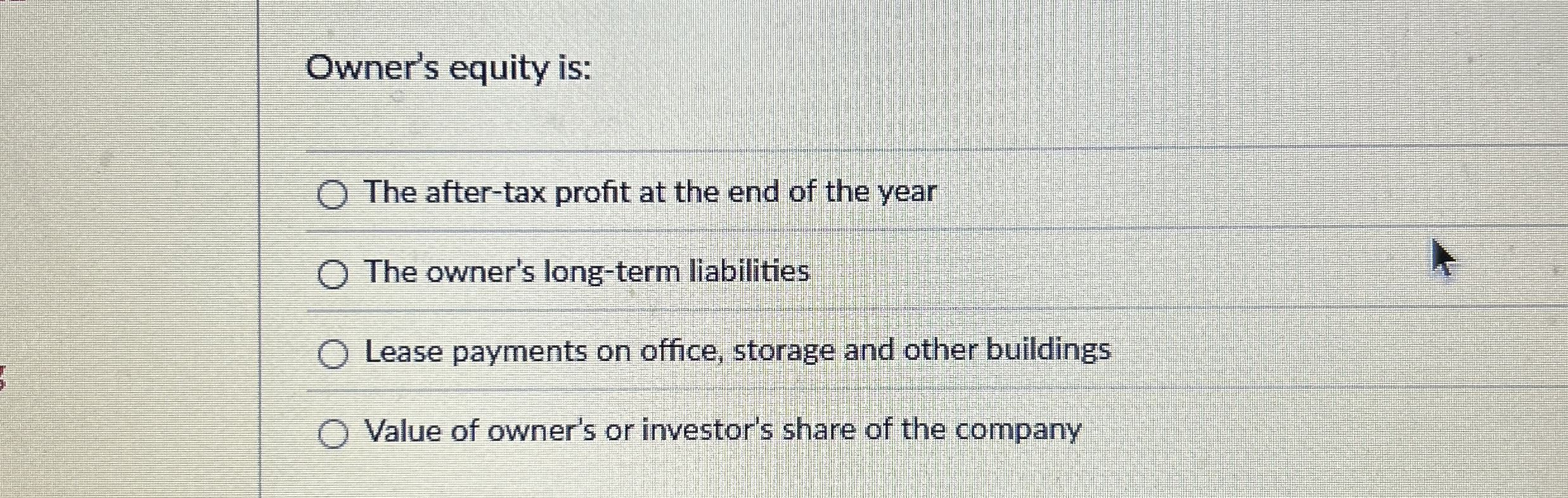 Owner's equity is: The after - tax profit at the