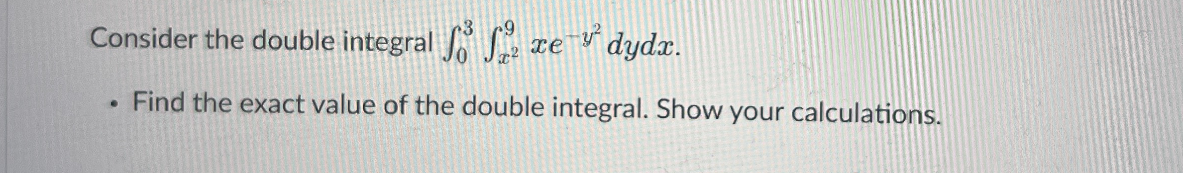 Consider the double integral 0 3 x 2 9 x e - y 2
