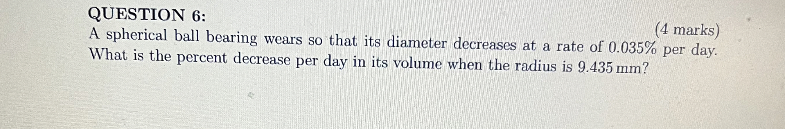 QUESTION 6 : ( 4 marks ) A spherical ball bearing