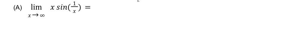 ( A ) lim x x s i n ( 1 x ) =