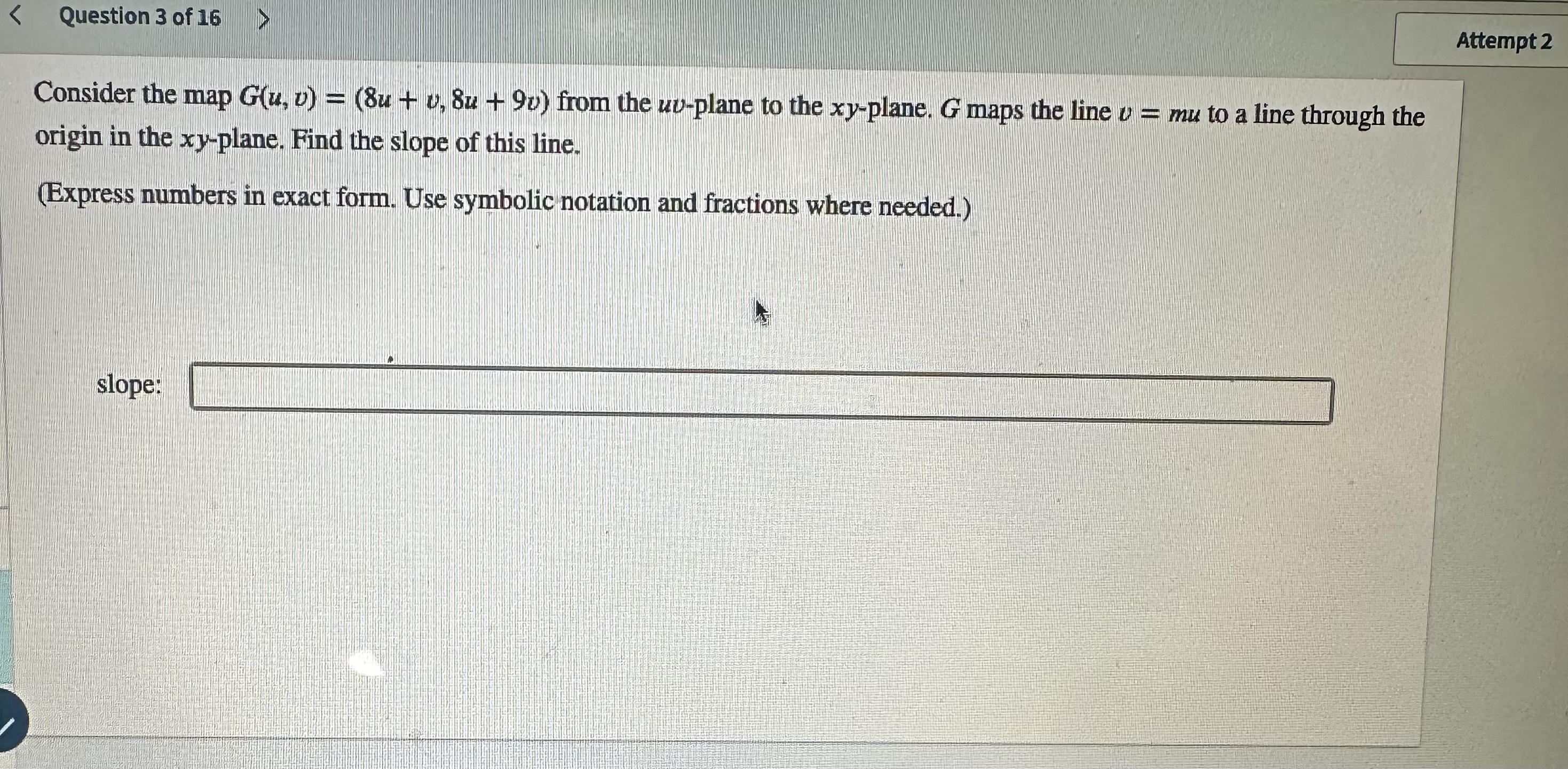 Question 3 of 1 6 Attempt 2 Consider the map G (