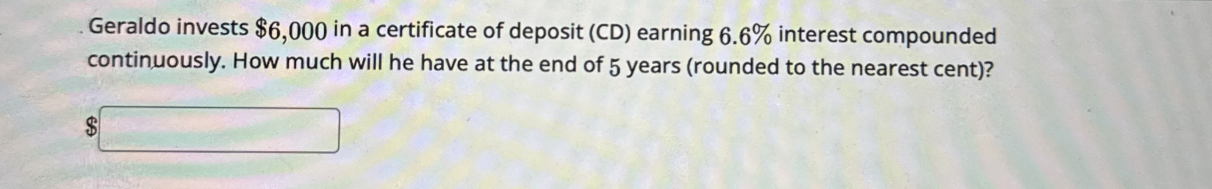 Geraldo invests $ 6 , 0 0 0 in a certificate of