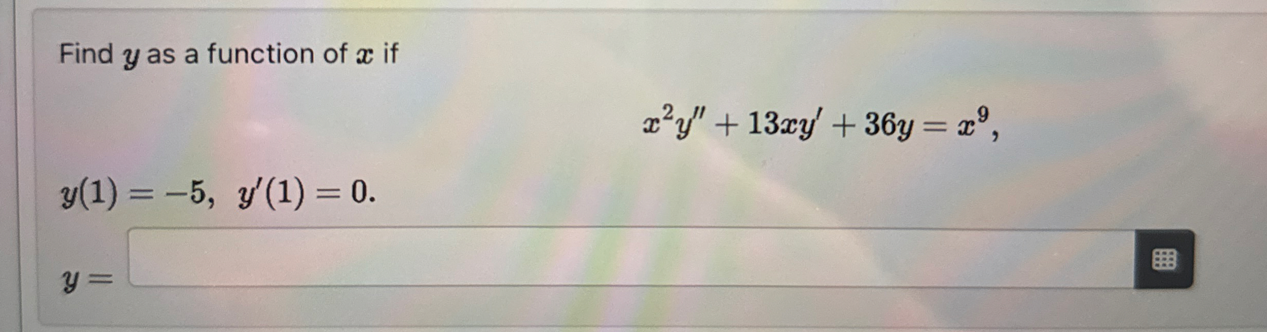 Find y as a function of x if y ( 1 ) = - 5 , y '