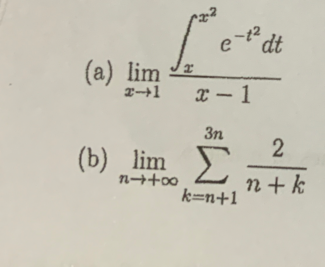 ( a ) lim x 1 x x 2 e - t 2 d t x - 1 ( b ) lim n