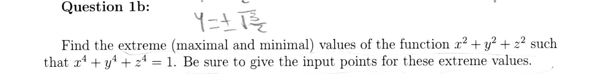 Question 1 b: Find the extreme ( maximal and