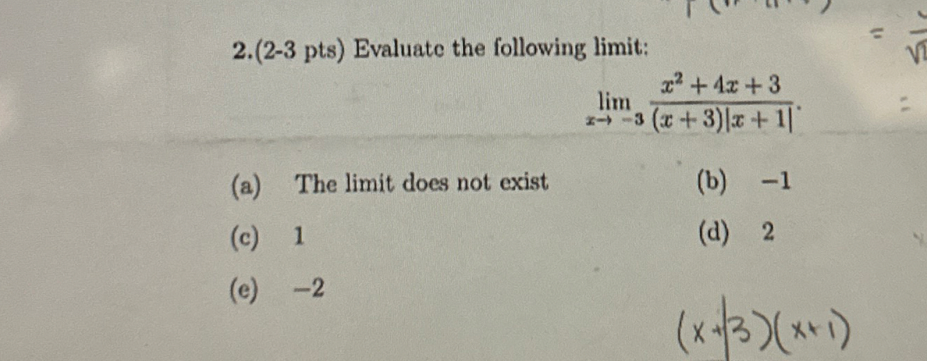 2 . ( 2 - 3 pts ) Evaluate the following limit: